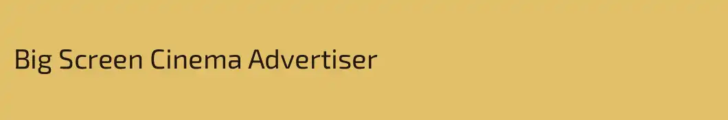 Big Screen Cinema Advertiser